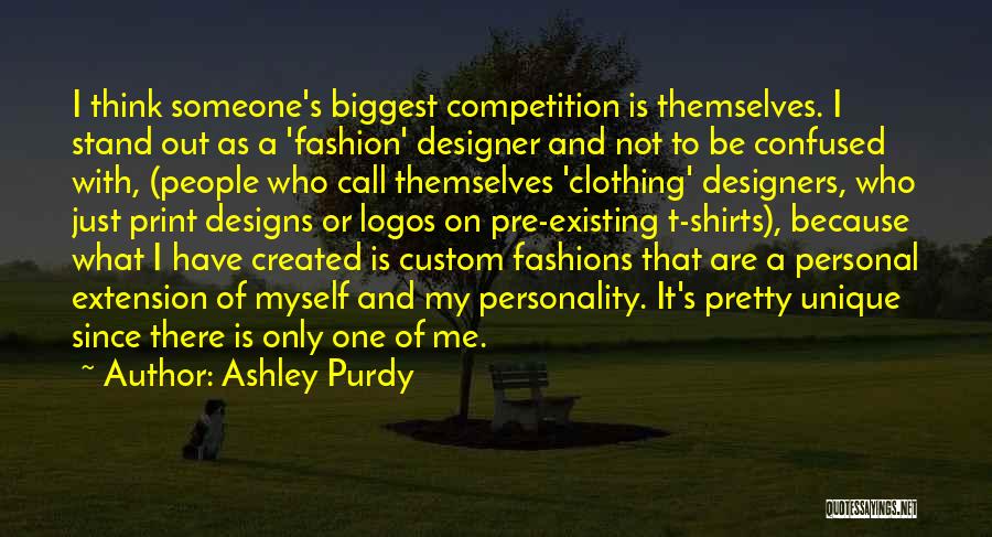 Fashion Designers Quotes By Ashley Purdy