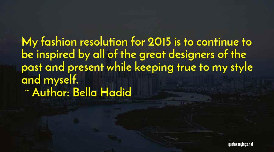 Fashion Designers Quotes By Bella Hadid