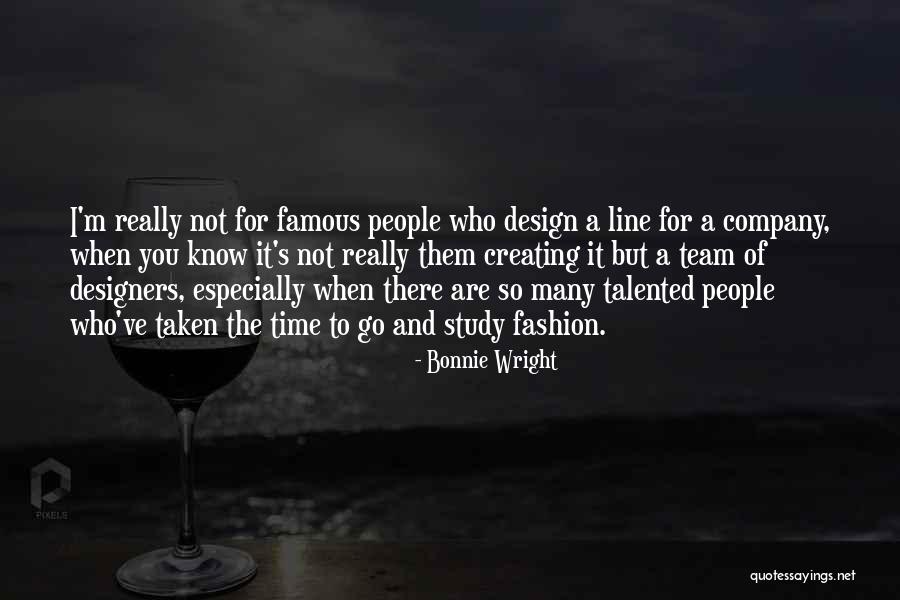 Fashion Designers Quotes By Bonnie Wright