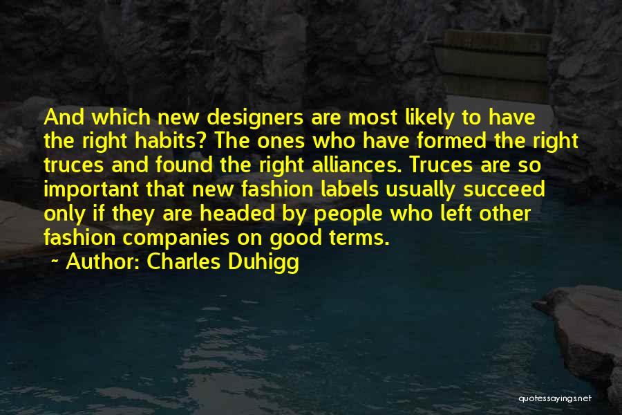 Fashion Designers Quotes By Charles Duhigg