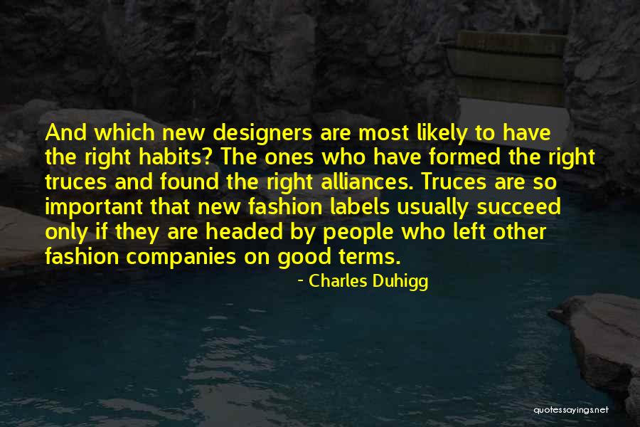 Fashion Designers Quotes By Charles Duhigg