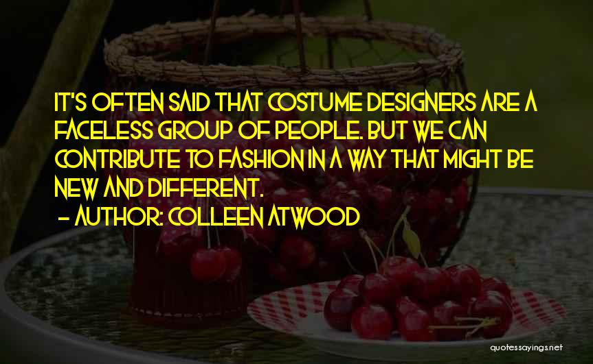 Fashion Designers Quotes By Colleen Atwood
