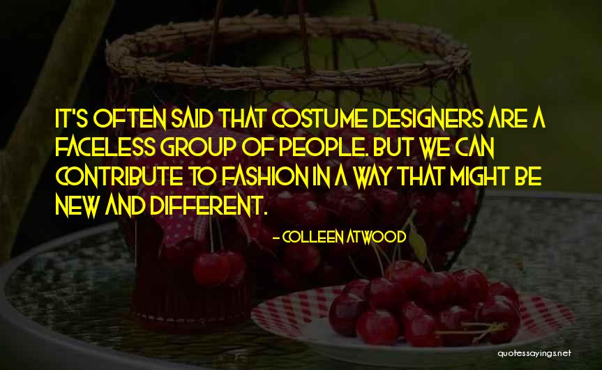 Fashion Designers Quotes By Colleen Atwood