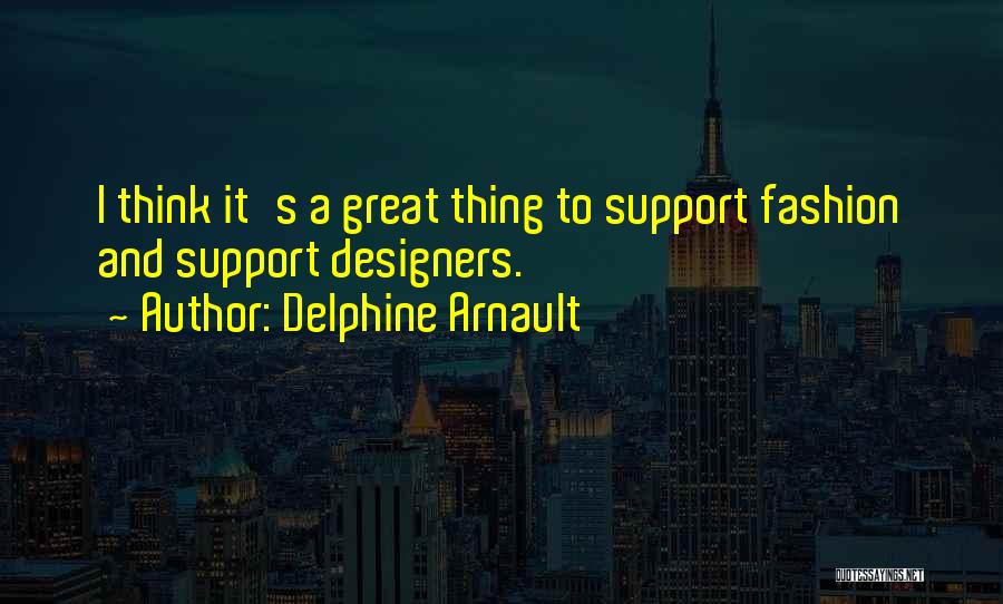 Fashion Designers Quotes By Delphine Arnault