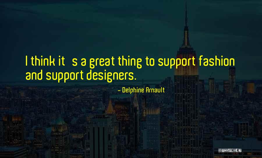 Fashion Designers Quotes By Delphine Arnault