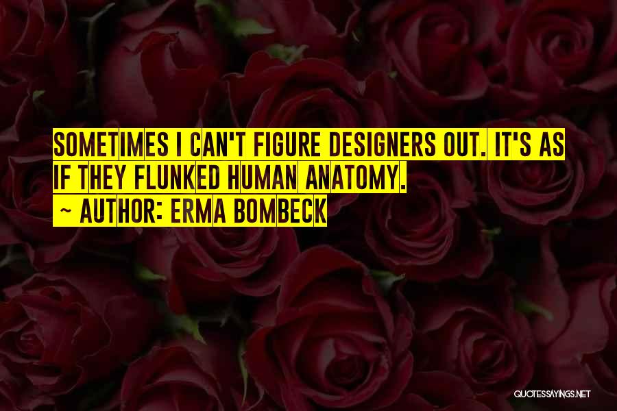 Fashion Designers Quotes By Erma Bombeck