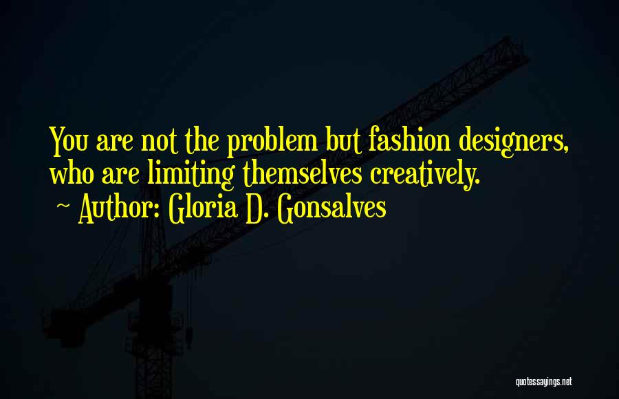 Fashion Designers Quotes By Gloria D. Gonsalves