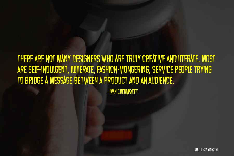 Fashion Designers Quotes By Ivan Chermayeff