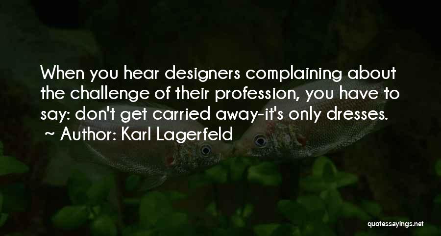 Fashion Designers Quotes By Karl Lagerfeld