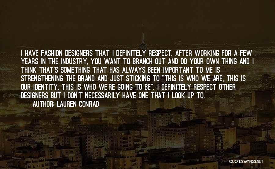 Fashion Designers Quotes By Lauren Conrad