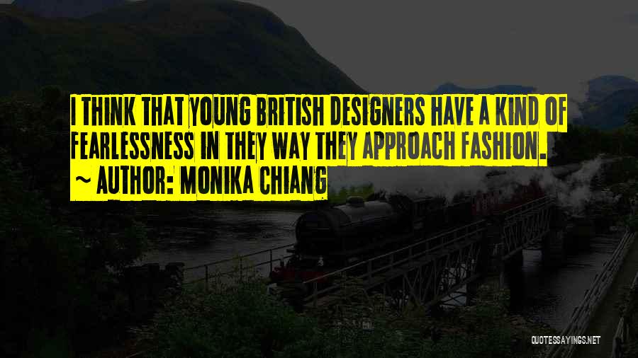 Fashion Designers Quotes By Monika Chiang