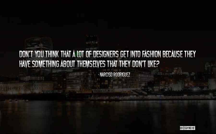 Fashion Designers Quotes By Narciso Rodriguez