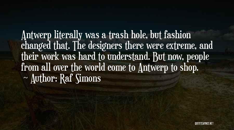 Fashion Designers Quotes By Raf Simons