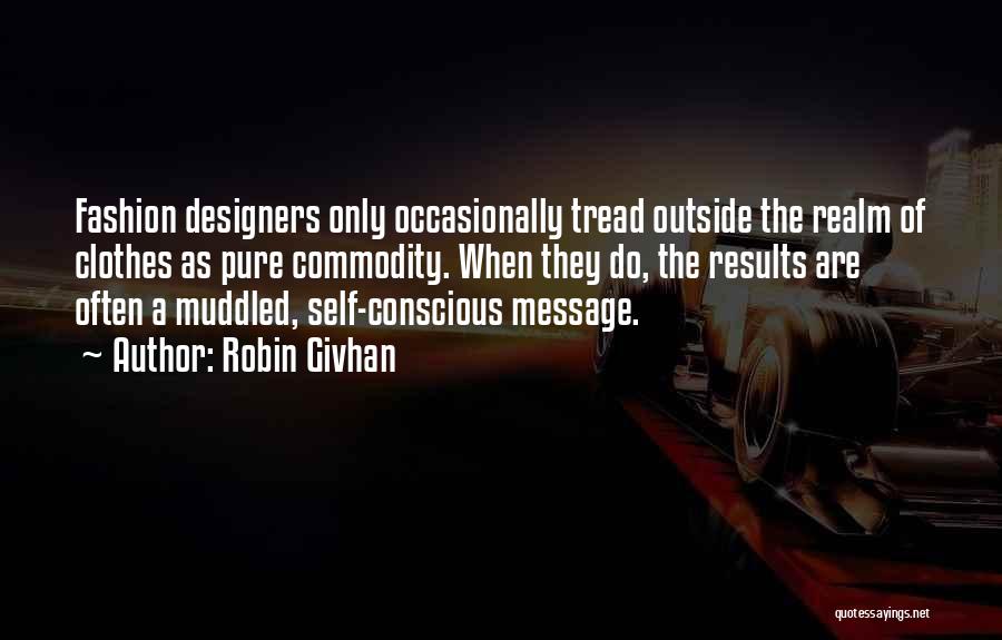 Fashion Designers Quotes By Robin Givhan