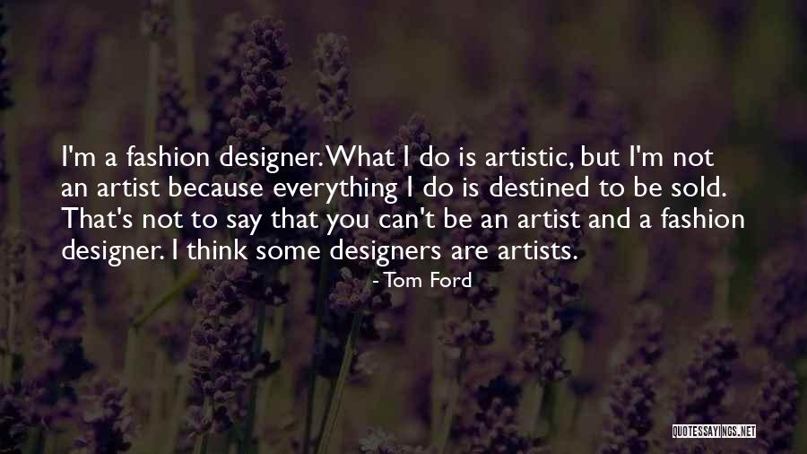 Fashion Designers Quotes By Tom Ford Fashion Designers Quotes By Tom Ford