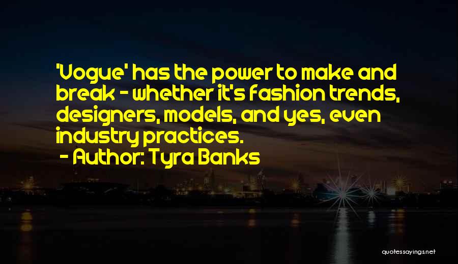 Fashion Designers Quotes By Tyra Banks