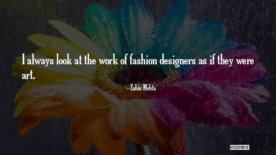 Fashion Designers Quotes By Zubin Mehta