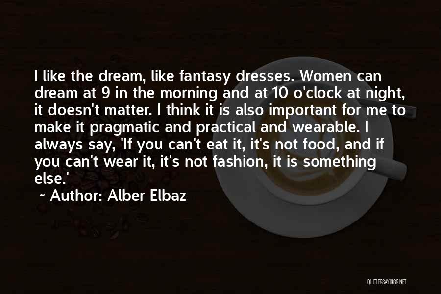 Fashion Dresses Quotes By Alber Elbaz