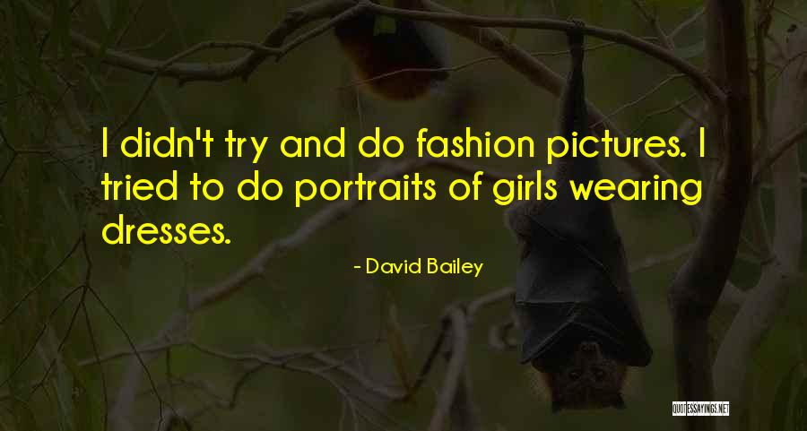 Fashion Dresses Quotes By David Bailey