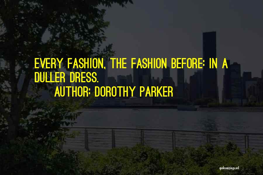Fashion Dresses Quotes By Dorothy Parker