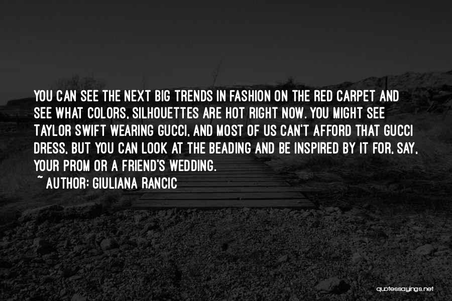 Fashion Dresses Quotes By Giuliana Rancic