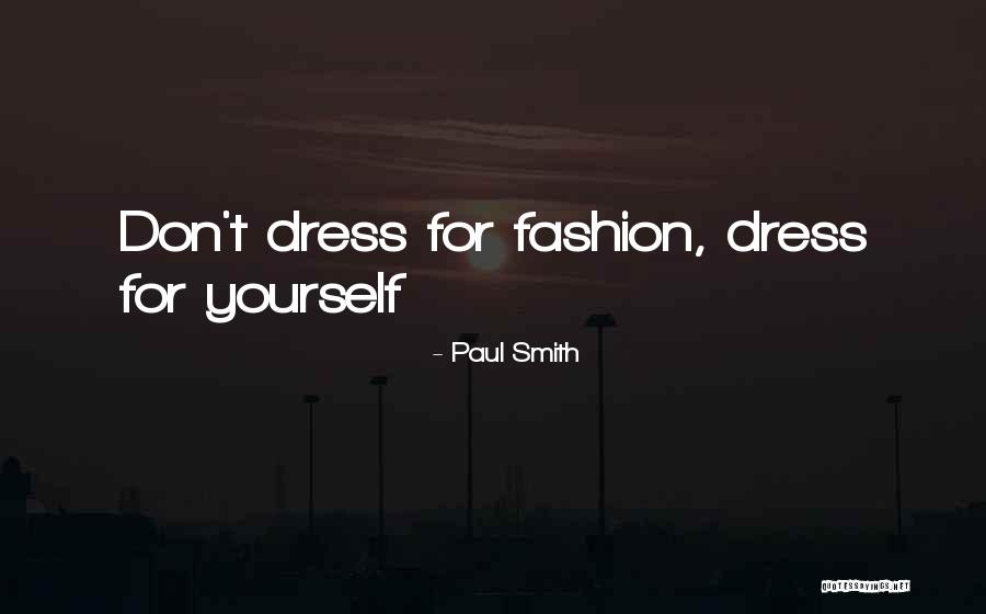 Fashion Dresses Quotes By Paul Smith