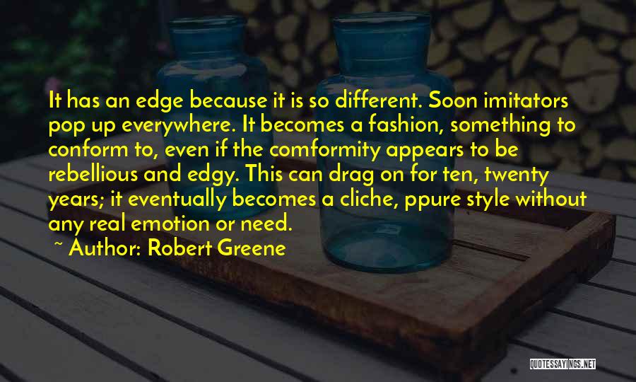 Fashion Edgy Quotes By Robert Greene