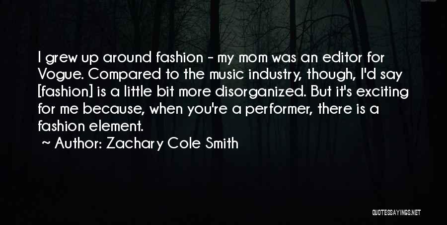 Fashion Editors Quotes By Zachary Cole Smith