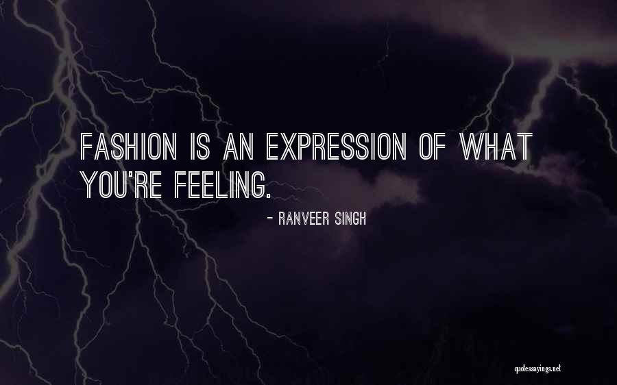 Fashion Expression Quotes By Ranveer Singh Fashion Expression Quotes By Ranveer Singh