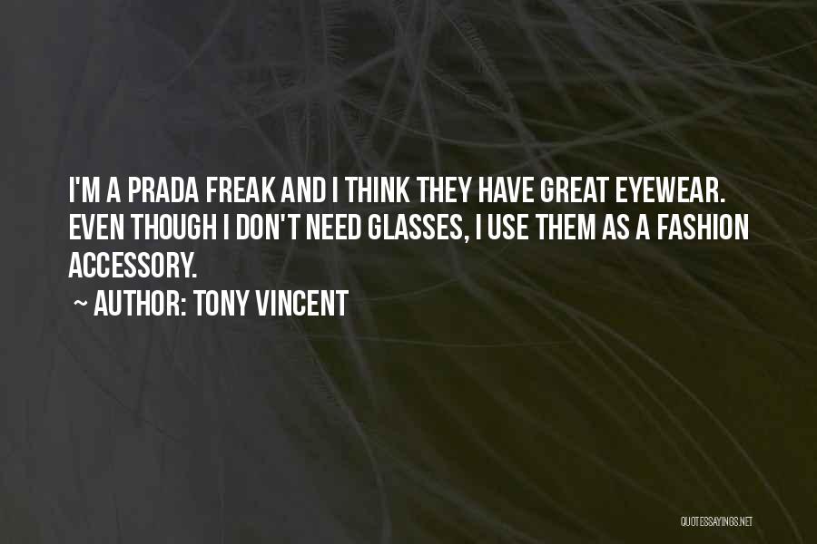 Fashion Eyewear Quotes By Tony Vincent