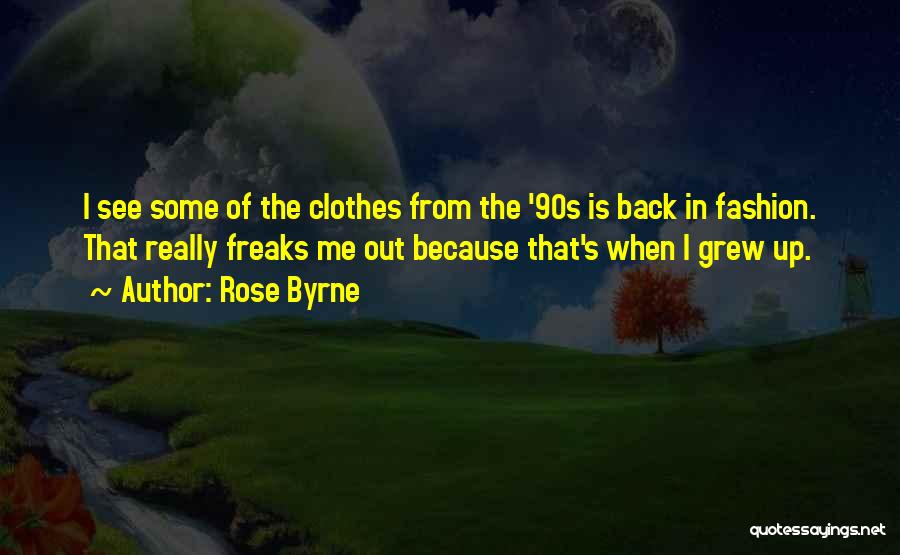 Fashion Freaks Quotes By Rose Byrne