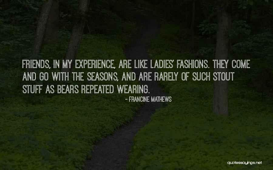 Fashion Friends Quotes By Francine Mathews Fashion Friends Quotes By Francine Mathews