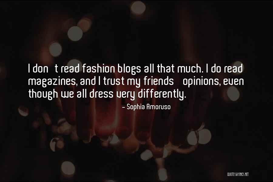 Fashion Friends Quotes By Sophia Amoruso Fashion Friends Quotes By Sophia Amoruso