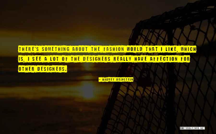 Fashion From Designers Quotes By Harvey Weinstein Fashion From Designers Quotes By Harvey Weinstein