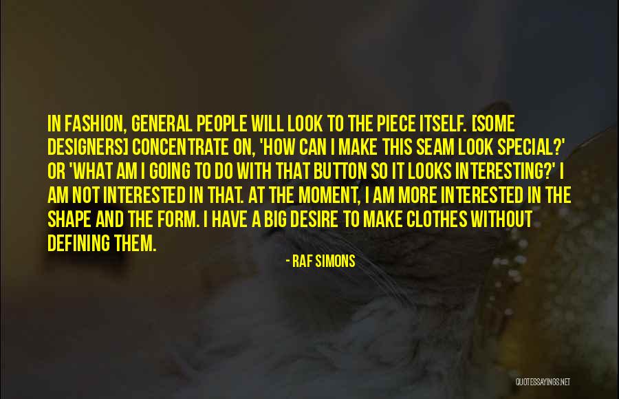 Fashion From Designers Quotes By Raf Simons Fashion From Designers Quotes By Raf Simons