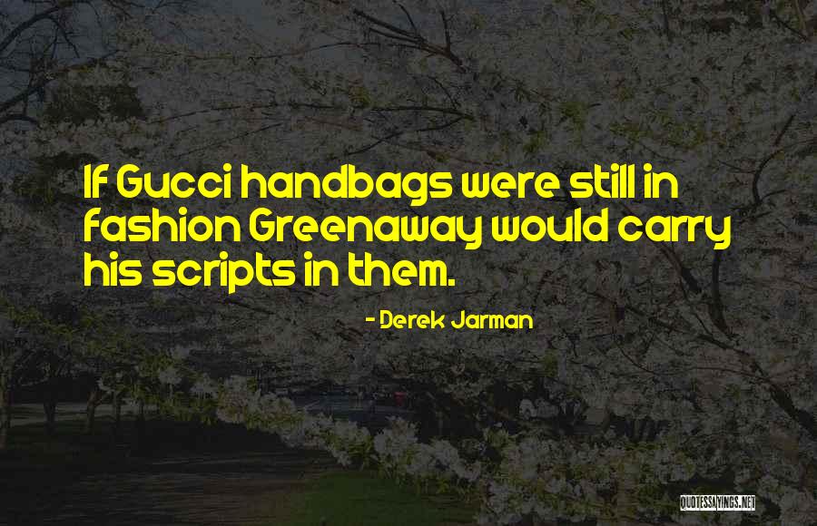 Fashion Handbags Quotes By Derek Jarman Fashion Handbags Quotes By Derek Jarman