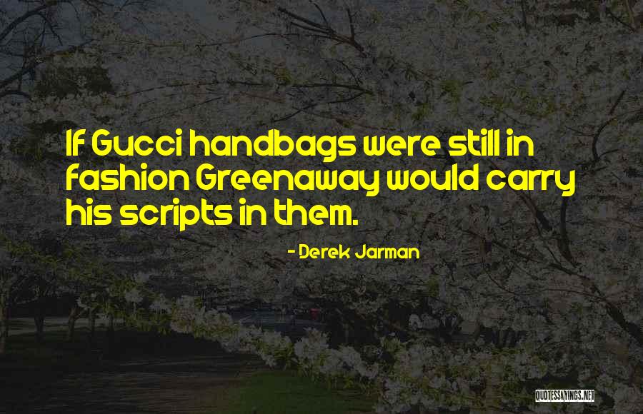 Fashion Handbags Quotes By Derek Jarman