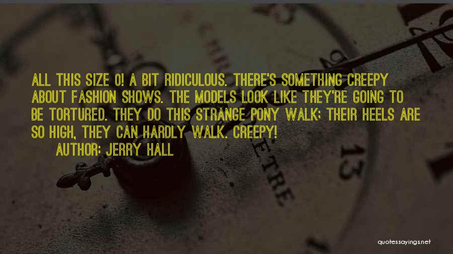 Fashion Heels Quotes By Jerry Hall Fashion Heels Quotes By Jerry Hall