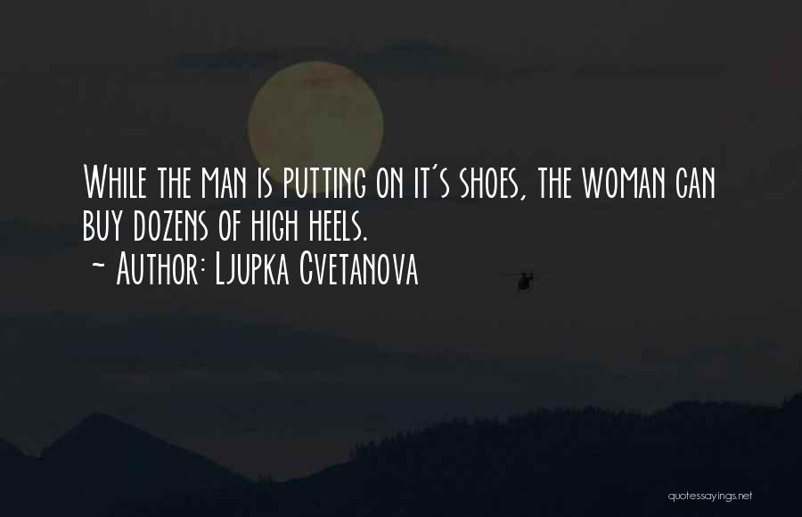 Fashion Heels Quotes By Ljupka Cvetanova