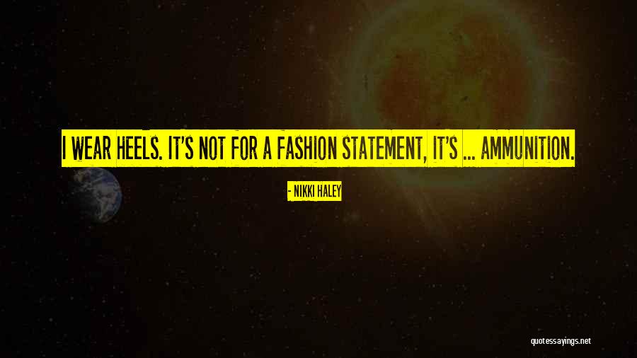 Fashion Heels Quotes By Nikki Haley