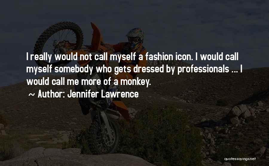 Fashion Icon Quotes By Jennifer Lawrence