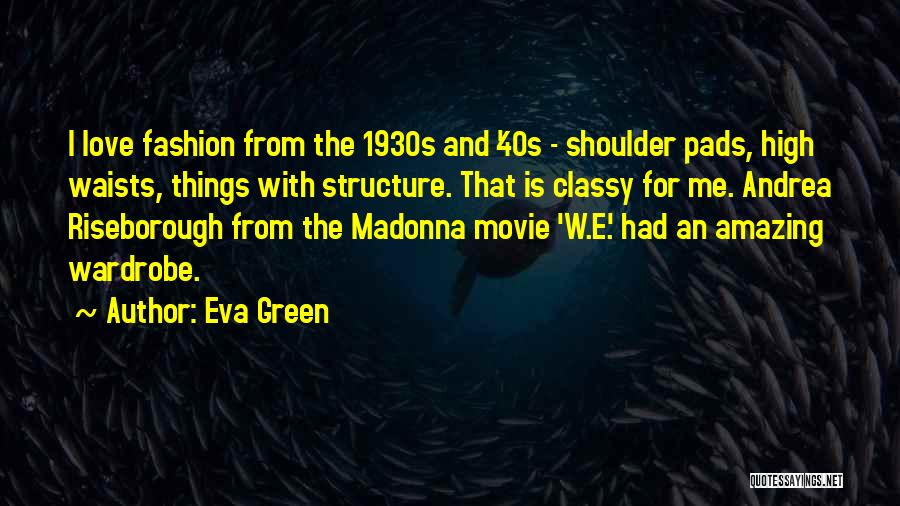 Fashion In The 1930s Quotes By Eva Green