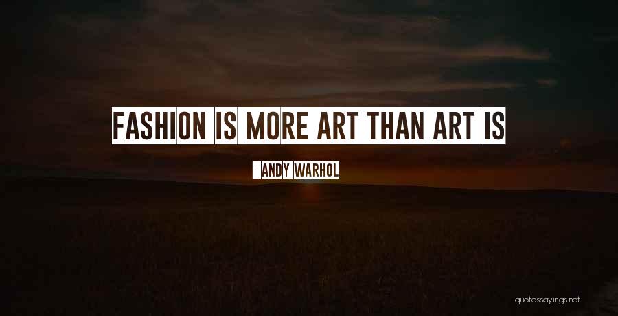 Fashion Is Art Quotes By Andy Warhol