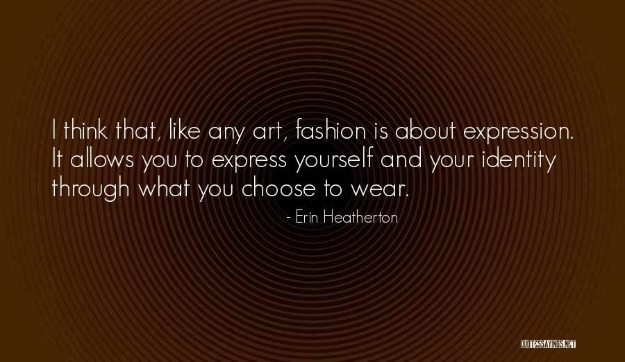 Fashion Is Art Quotes By Erin Heatherton