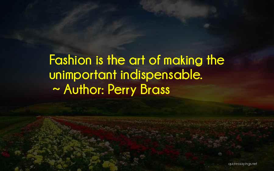 Fashion Is Art Quotes By Perry Brass