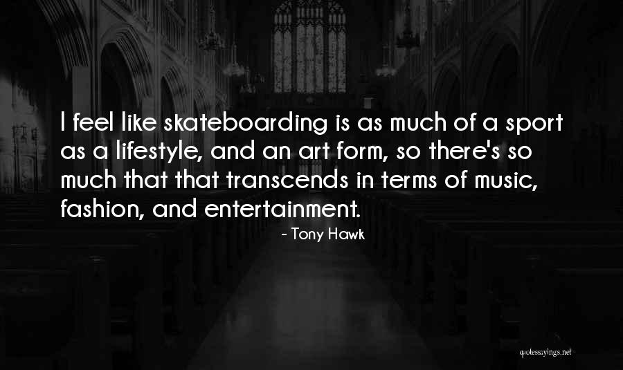 Fashion Is Art Quotes By Tony Hawk