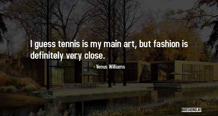 Fashion Is Art Quotes By Venus Williams