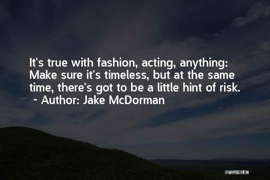 Fashion Is Timeless Quotes By Jake McDorman