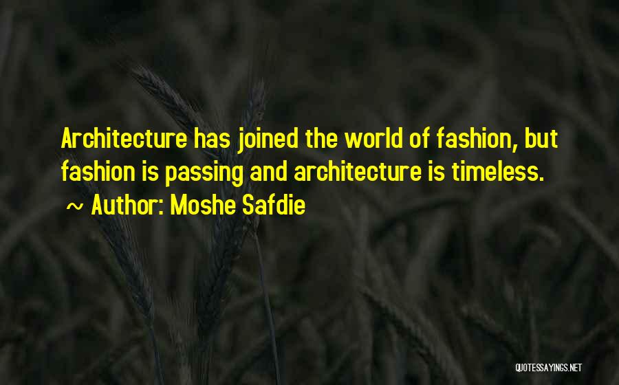 Fashion Is Timeless Quotes By Moshe Safdie