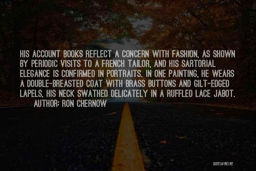 Fashion Lace Quotes By Ron Chernow